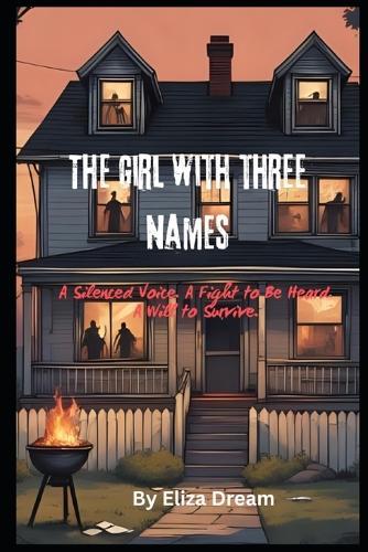 The Girl With Three Names: A Silenced Voice. A Fight to Be Heard. A Will to Survive