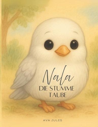 NALA - Die stumme Taube: ""Lerne, das Glück zu fühlen...""