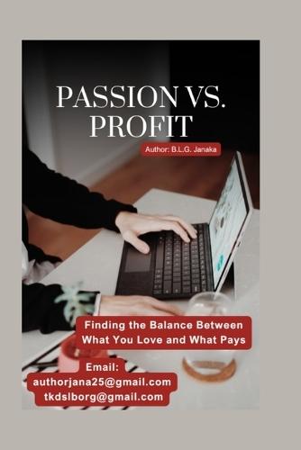 Passion vs. Profit: Finding the Balance Between What You Love and What Pays