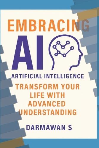 Embracing AI: Transform Your Life with Advanced Understanding