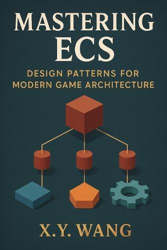 Mastering ECS: Design Patterns for Modern Game Architecture