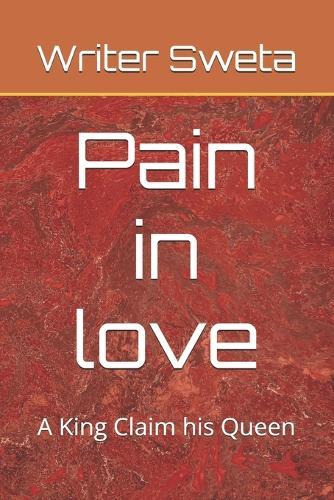 Pain in love: A King Claim his Queen