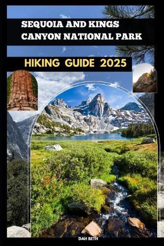 Sequoia and Kings Canyon National Parks Hiking Guide 2025