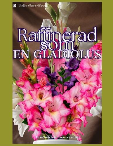 Raffinerad som en Gladiolus Målarbok för barn och vuxna: gladiolus målning