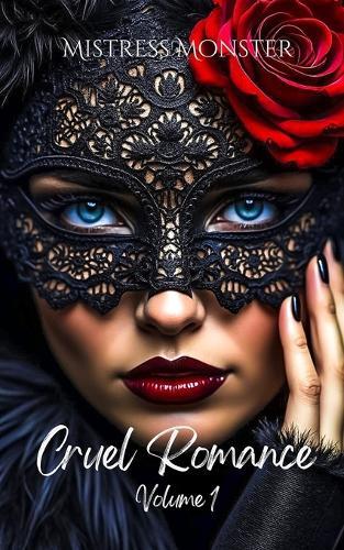 Cruel Romance, Volume 1: Erotic Tales of Darkly Affectionate, Kinky Sex Featuring a Dominant Transwoman and Her Submissive, Sometimes Bratty Girlfriend