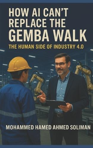 How AI Can't Replace the Gemba Walk: The Human Side of Industry 4.0