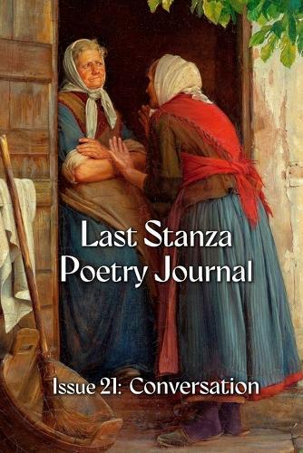 Last Stanza Poetry Journal, Issue #21: Conversation