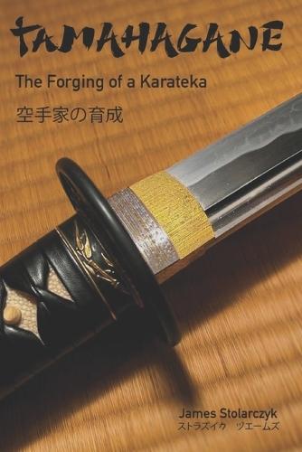 Tamahagane: The Forging of a Karateka
