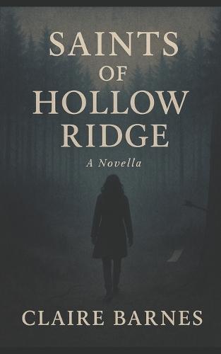 Saints of Hollow Ridge: A Psychological Horror Novella