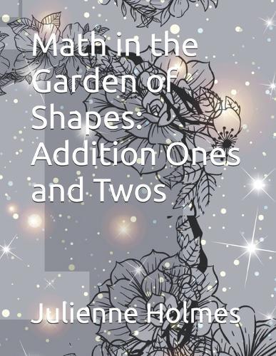 Math in the Garden of Shapes: Addition Ones and Twos