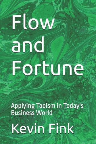 Flow and Fortune: Applying Taoism in Today's Business World