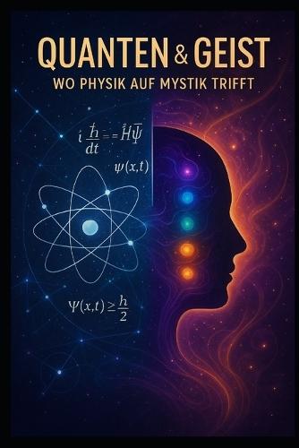 Quanten Und Geist: Wo Physik Auf Mystik Trifft