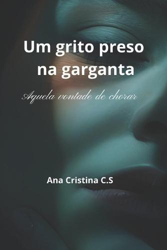 Um grito preso na garganta: Aquela vontade de chorar