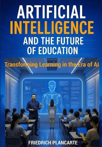 Artificial Intelligence and the Future of Education: Transforming Learning in the Age of AI