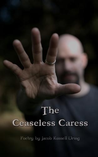 The Ceaseless Caress: Poetry