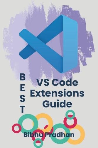 BEST VS Code Extensions Guide: Enhance Your Workflow with the Most Powerful VS Code Extensions Unlock the Full Power of Visual Studio Code with Essential Extensions