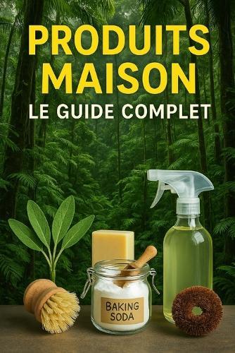 Produit maison, le guide complet