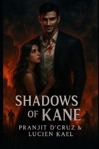 Shadows of Kane: A Brutal Mafia Romance of Love, Betrayal, and Monsters in the Dark