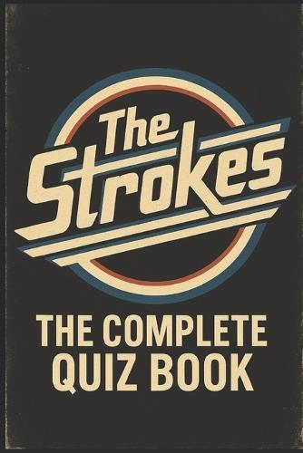 The Strokes: The Complete Quiz Book
