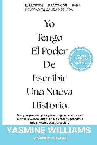 Yo tengo el poder de escribir una nueva historia.: El poder de reescribir tu vida.