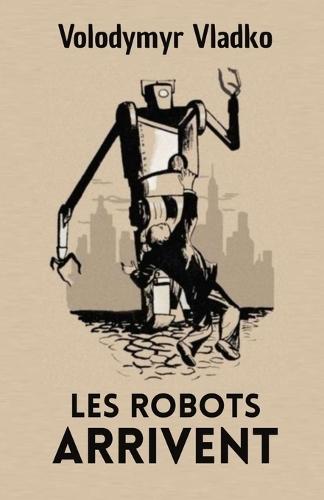 Les robots arrivent (Traduit)