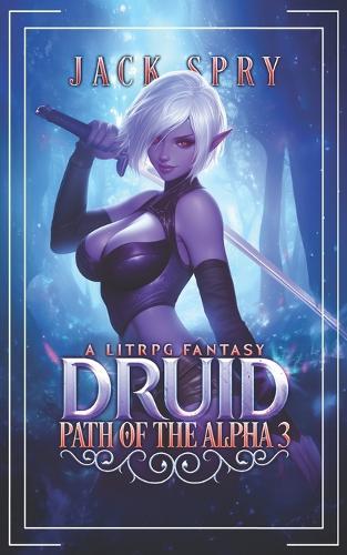 Druid Path of the Alpha 3: A LitRPG Fantasy