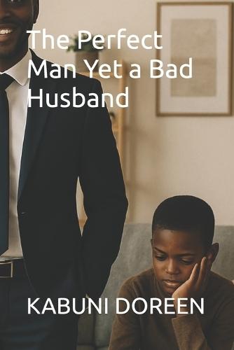 The Perfect Man Yet a Bad Husband