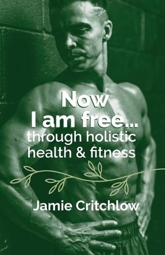 Now I am free through holistic health & fitness