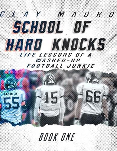 School of Hard Knocks: Life Lessons Learned by a Washed-Up Football Junkie