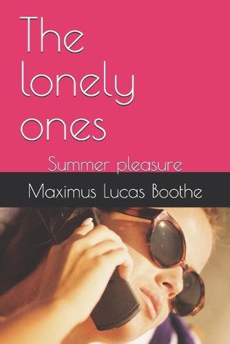 The lonely ones: Summer pleasure