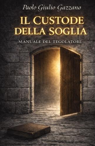 Il Custode Della Soglia: Manuale del Tegolatore