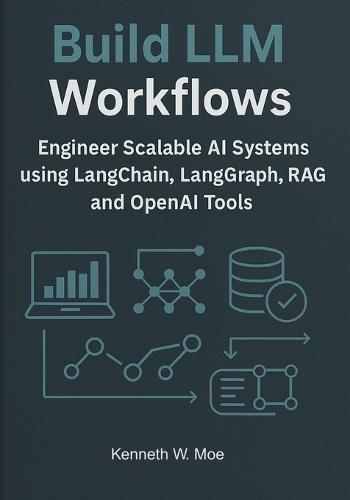 Building LLM Workflows: Engineer Scalable AI Systems Using LangChain, LangGraph, RAG, and OpenAI Tools.