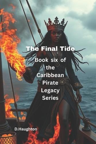 The Final Tide: Book six of the Caribbean Pirate Legacy Series