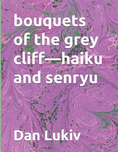bouquets of the grey cliff-haiku and senryu