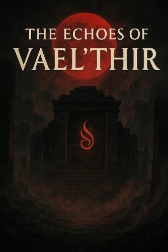The Echoes Of The Vael'Thir: Book One