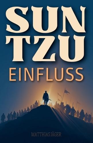 Einfluss Ohne Macht: Sun Tzu für Führungskräfte