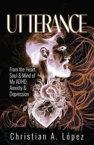 Utterance: From The Heart, Soul & Brain of my ADHD & Depression Perspective