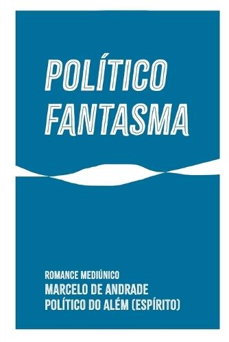 Político Fantasma: El verdadero poder está en el servicio
