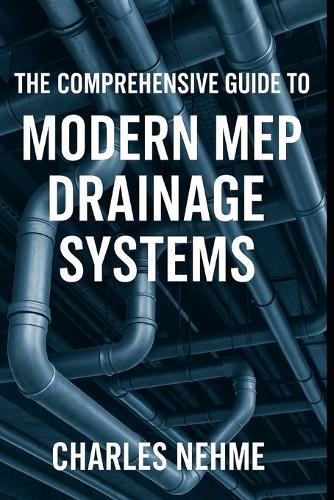 The Comprehensive Guide to Modern MEP Drainage Systems