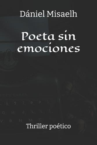Poeta sin emociones: Thriller poético