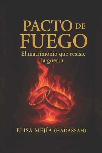 Pacto de fuego el matrimonio que resiste la guerra