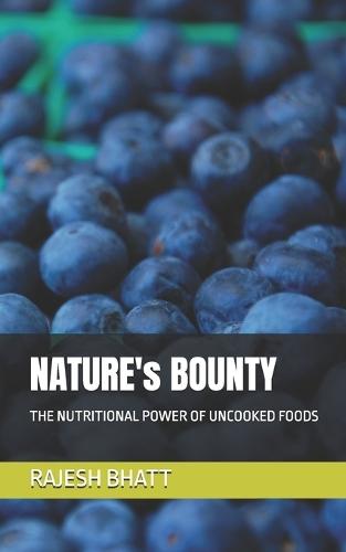 NATURE's BOUNTY: The Nutritional Power of Uncooked Foods