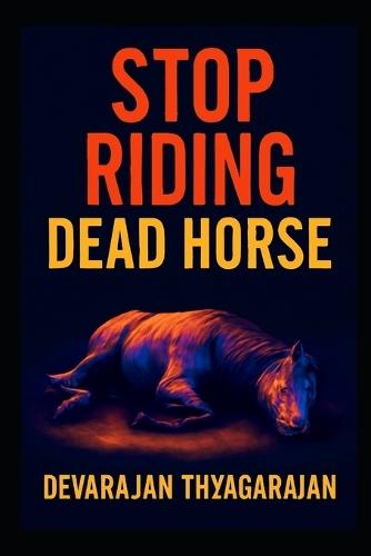 Stop Riding Dead Horses: ""How Logistics Leaders Can Let Go of Failing Strategies and Move Forward Smarter""