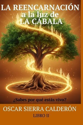 La Reencarnación a la Luz de la Cábala: ¿Sabes por qué estás vivo?