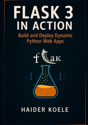 Flask 3 in Action: Build and Deploy Dynamic Python Web Apps
