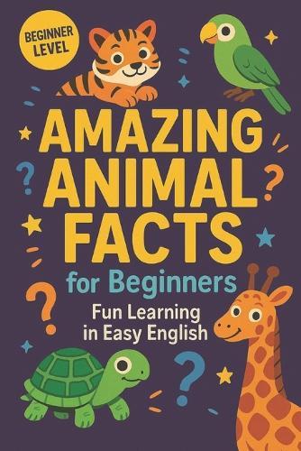 Amazing Animal Facts for Beginners in English: Fun Learning in Easy English