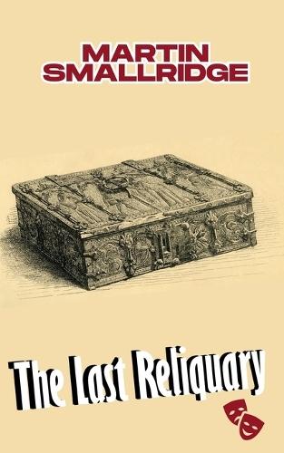 The Last Reliquary: Theatrical Drama in III Acts