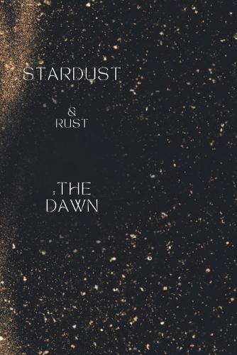 Stardust & Rust: The Dawn