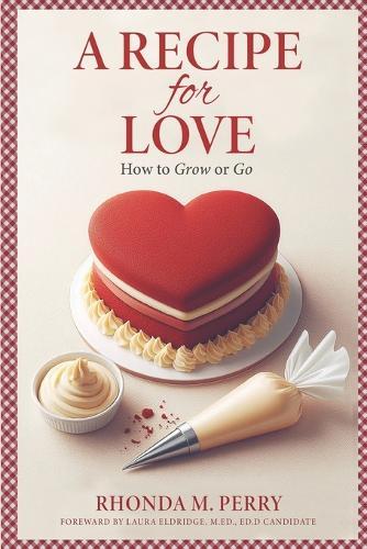 A Recipe for Love: How to Grow or Go