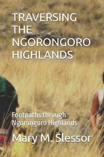 Traversing the Ngorongoro Highlands: Footpaths through Ngorongoro Highlands